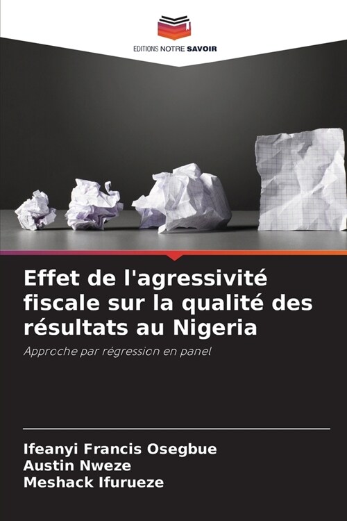 Effet de lagressivit?fiscale sur la qualit?des r?ultats au Nigeria (Paperback)