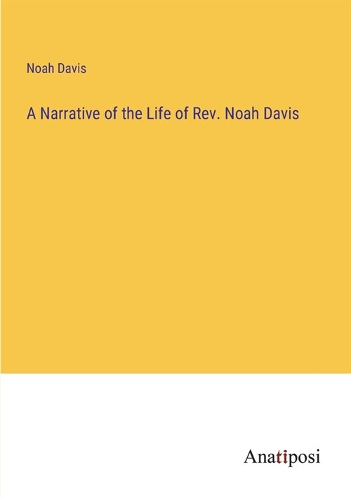 A Narrative of the Life of Rev. Noah Davis (Paperback)