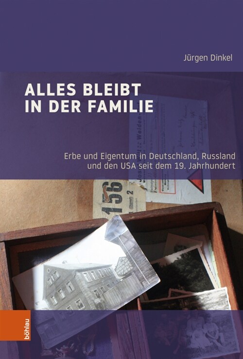 Alles Bleibt in Der Familie: Erbe Und Eigentum in Deutschland, Russland Und Den USA Seit Dem 19. Jahrhundert (Hardcover)