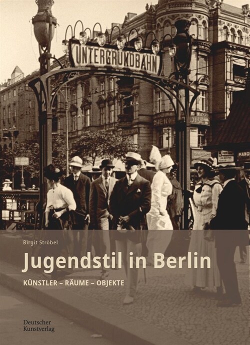 Jugendstil in Berlin: K?stler - R?me - Objekte (Hardcover)