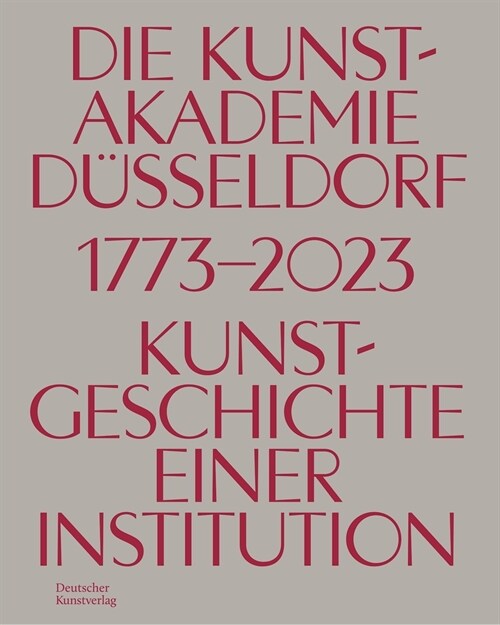 Die Kunstakademie in D?seldorf 1773-2023: Kunstgeschicht Einer Institution (Hardcover)