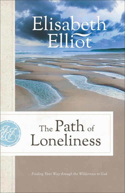 The Path of Loneliness: Finding Your Way Through the Wilderness to God (Paperback, Repackaged)