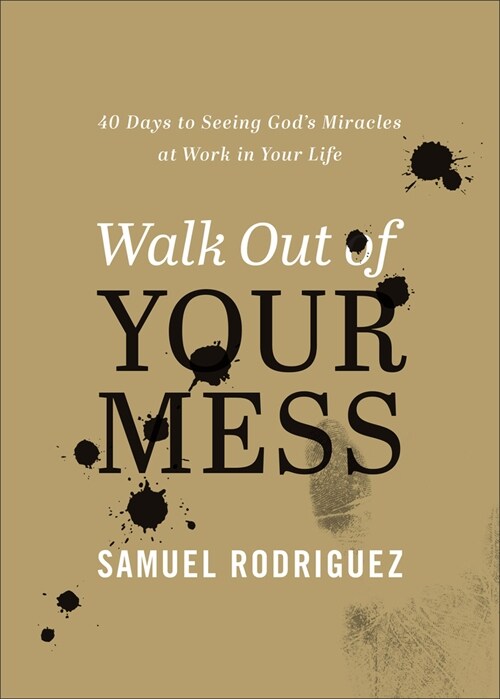 Walk Out of Your Mess: 40 Days to Seeing Gods Miracles at Work in Your Life (Hardcover)