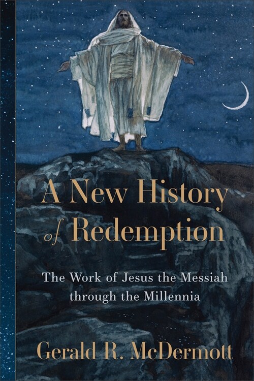 A New History of Redemption: The Work of Jesus the Messiah Through the Millennia (Hardcover)