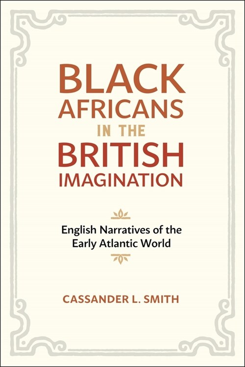 Black Africans in the British Imagination: English Narratives of the Early Atlantic World (Paperback)