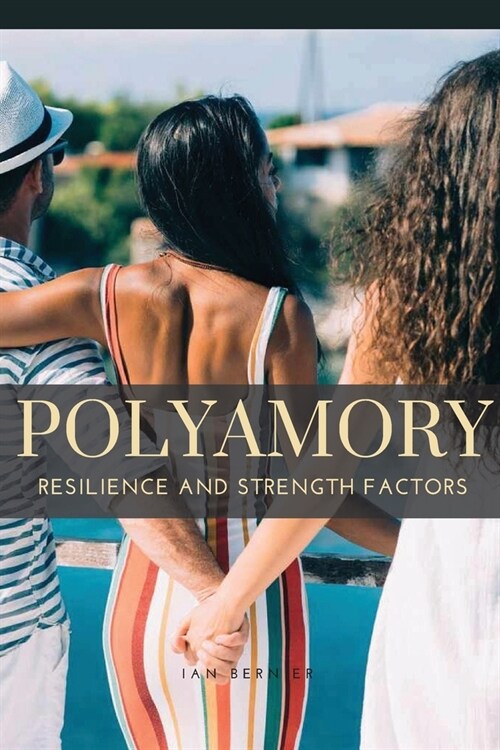Polyamory: Resilience and Strength Factors (Paperback)