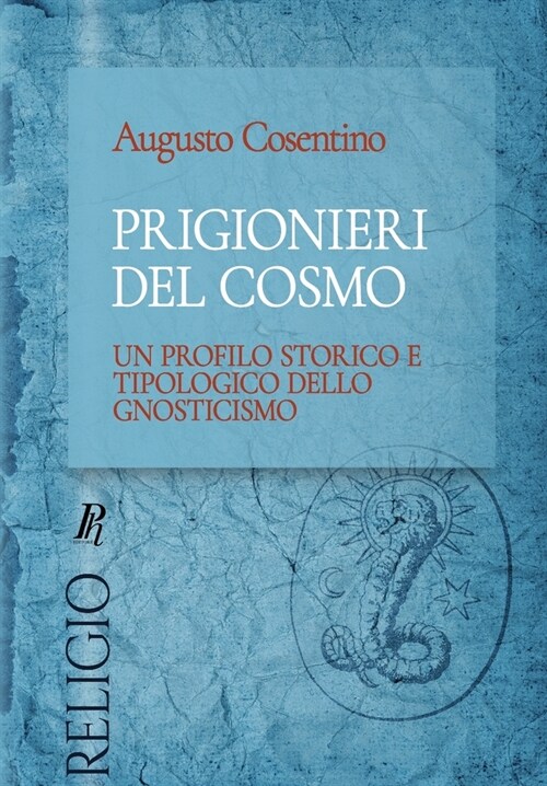 Prigionieri del cosmo: Un profilo storico e tipologico dello gnosticismo (Paperback)