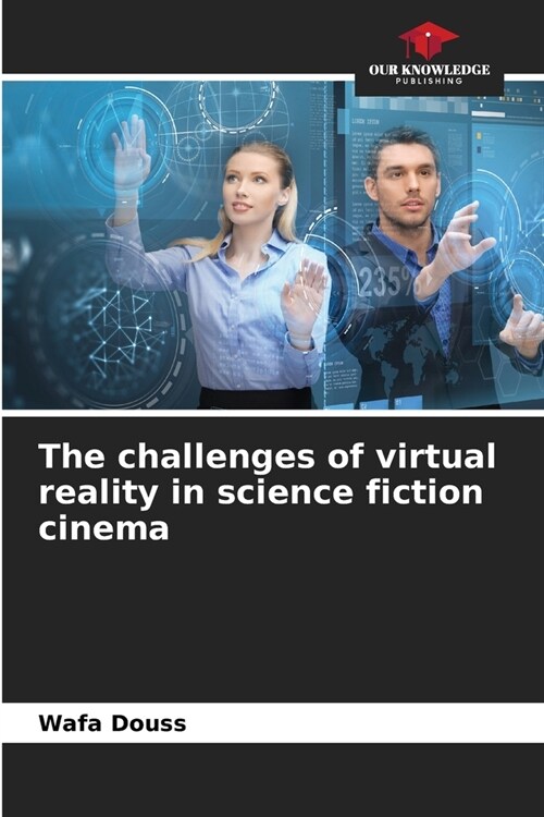 The challenges of virtual reality in science fiction cinema (Paperback)