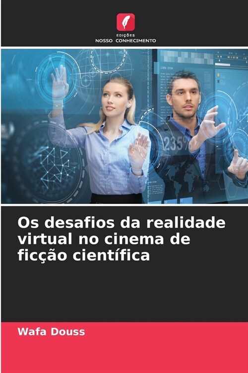 Os desafios da realidade virtual no cinema de fic豫o cient?ica (Paperback)