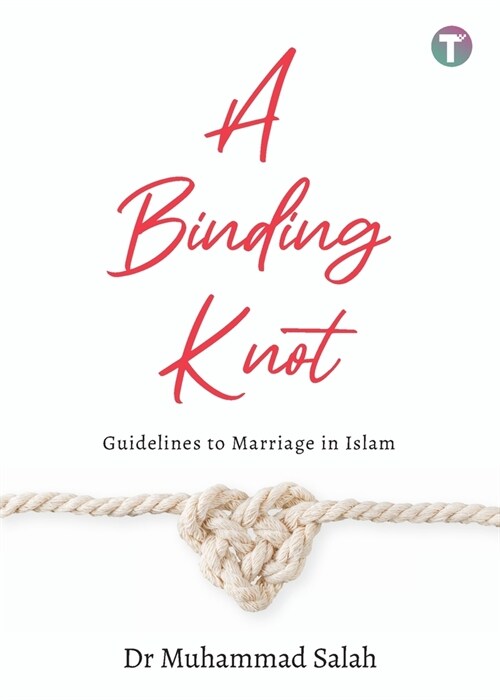 A Binding Knot: Guidelines to Marriage in Islam (Paperback)