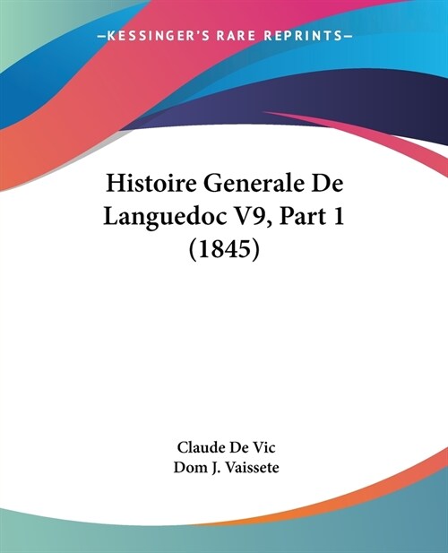 Histoire Generale De Languedoc V9, Part 1 (1845) (Paperback)