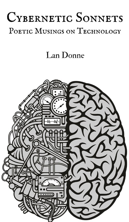 Cybernetic Sonnets: Poetic Musings on Technology (Hardcover)