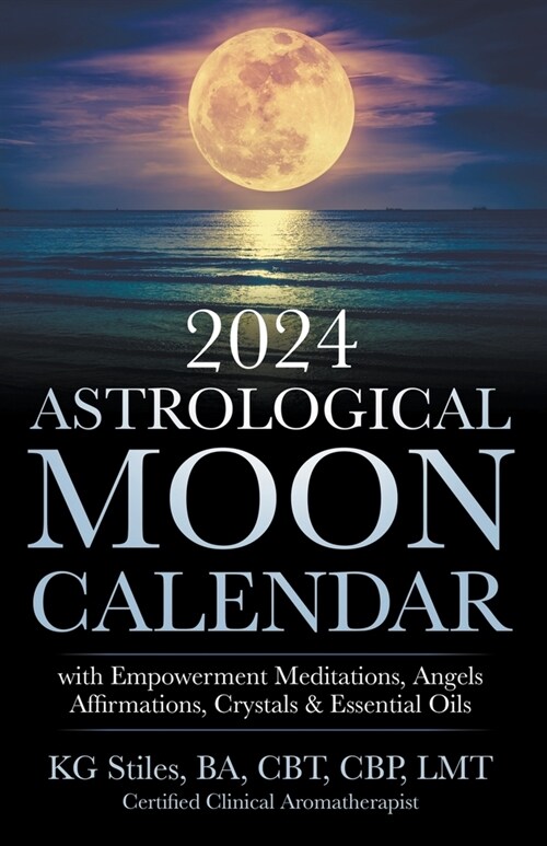2024 Astrological Moon Calendar with Empowerment Meditations, Angels, Affirmations, Crystals & Essential Oils (Paperback)