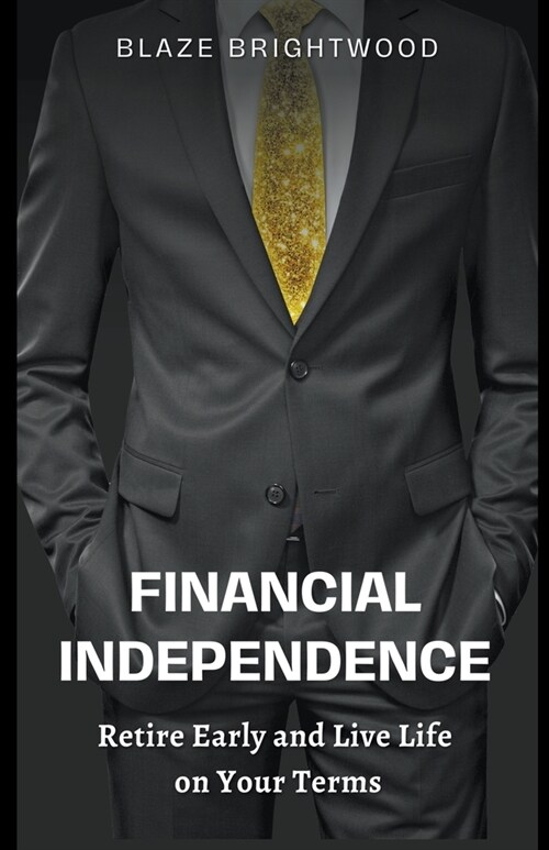 Financial Independence Retire Early and Live Life on Your Terms (Paperback)