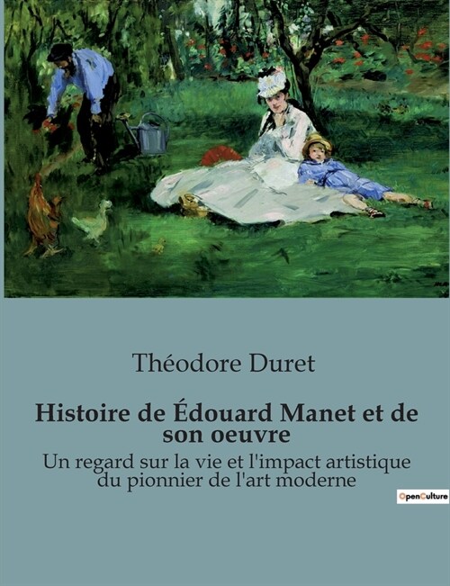 Histoire de ?ouard Manet et de son oeuvre: Un regard sur la vie et limpact artistique du pionnier de lart moderne (Paperback)