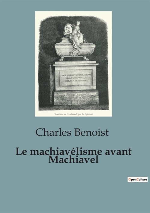 Le machiav?isme avant Machiavel: Une ?ude du pouvoir et de la politique de lAntiquit??la renaissance italienne (Paperback)