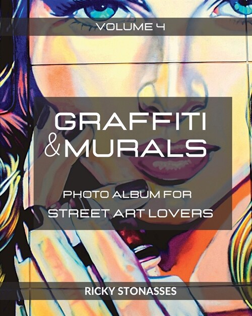 GRAFFITI and MURALS #4: Photo album for Street Art Lovers - Volume n.4 (Paperback)