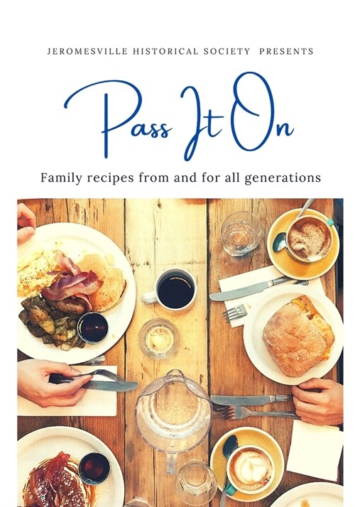 Pass it On: Family recipes from and for all generations (Paperback)