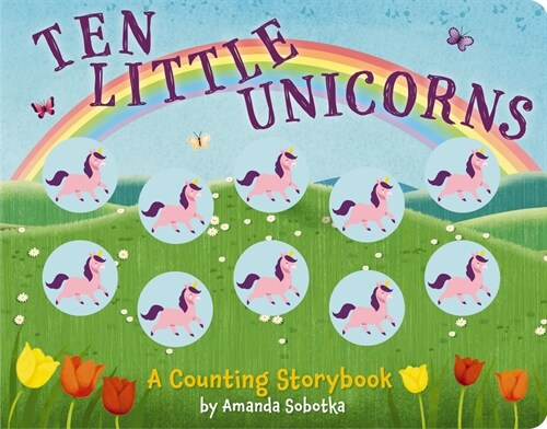 Ten Little Unicorns: A Counting Storybook (Board Books)
