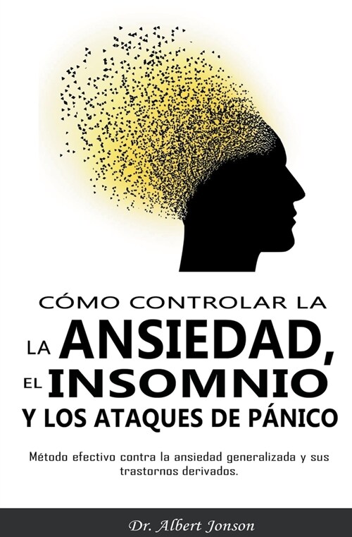 C?o controlar la ansiedad, el insomnio y los ataques de p?ico (Paperback)