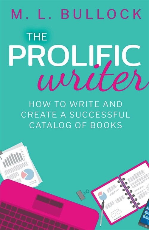 The Prolific Writer: How to Write and Create a Successful Catalog of Books (Paperback)