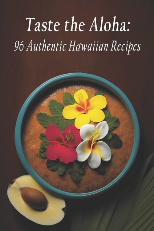 Taste the Aloha: 96 Authentic Hawaiian Recipes (Paperback)