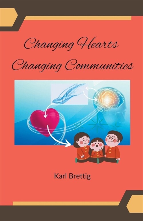 Changing Hearts Changing Communities (Paperback)