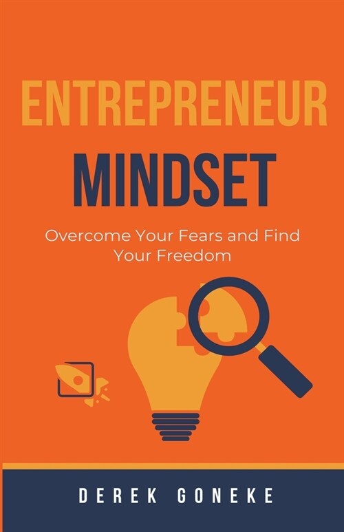 Entrepreneur Mindset: Overcome Your Fears and Find Your Freedom (Paperback)