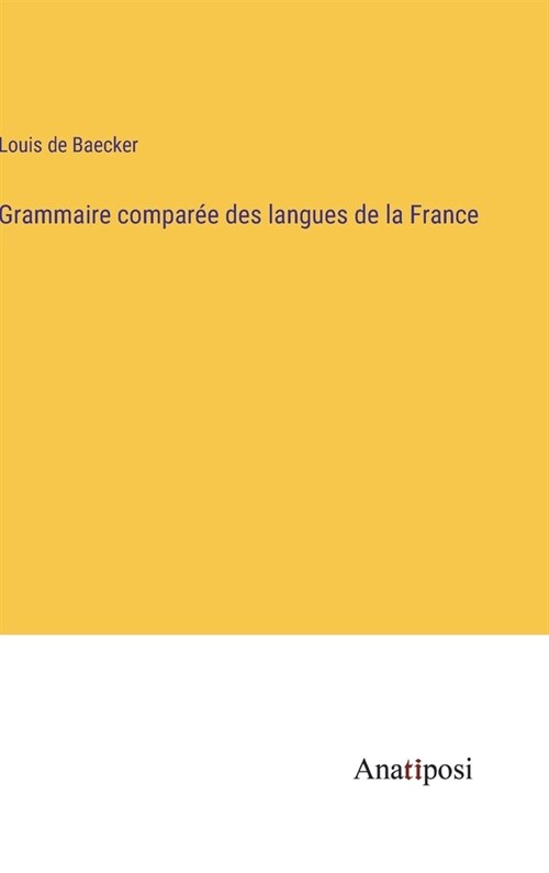 Grammaire compar? des langues de la France (Hardcover)