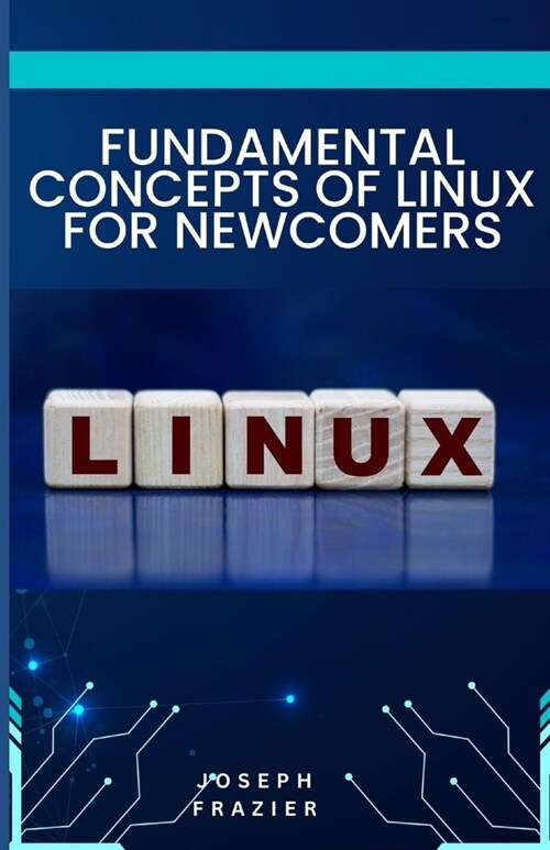 fundamental concepts of linux for newcomers (Paperback)
