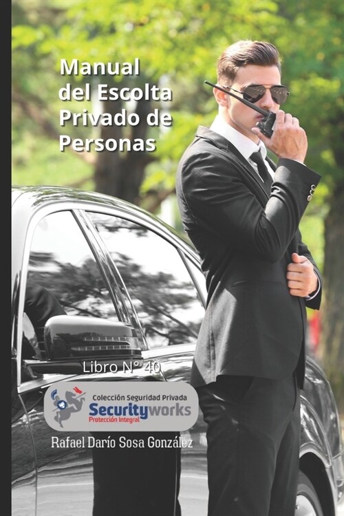 Manual Escolta Privado a Personas: : Proteja su vida de la Delincuencia (Paperback)