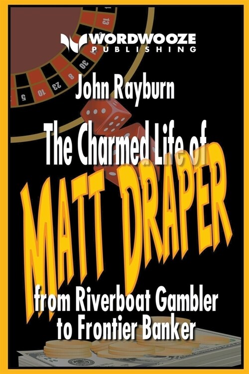 The Charmed Life of Matt Draper: From Riverboat Gambler to Frontier Banker (Paperback)