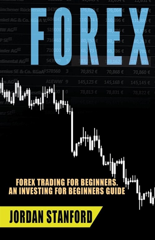 Forex: Forex Trading for Beginners An Investing For Beginners Guide (Paperback)