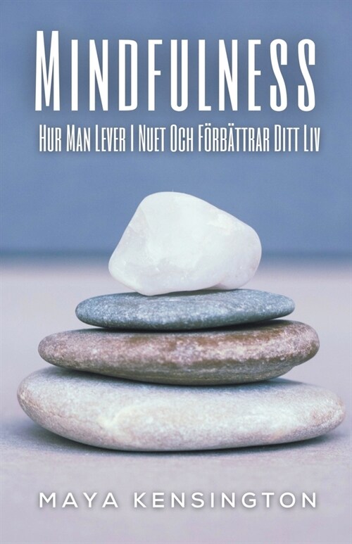 Mindfulness - Hur Man Lever I Nuet Och F?b?trar Ditt Liv (Paperback)