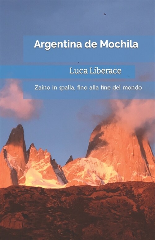 Argentina de Mochila: Zaino in spalla, fino alla fine del mondo (Paperback)