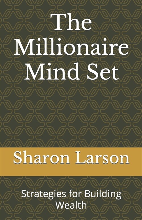 The Millionaire Mind Set: Strategies for Building Wealth (Paperback)