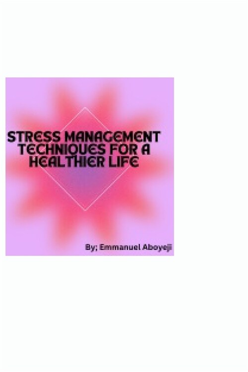 Stress Management Techniques for a Healthier Life: Stress Management Plan (Paperback)