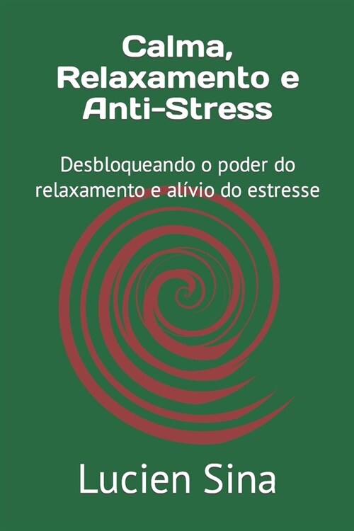 Calma, Relaxamento e Anti-Stress: Desbloqueando o poder do relaxamento e al?io do estresse (Paperback)