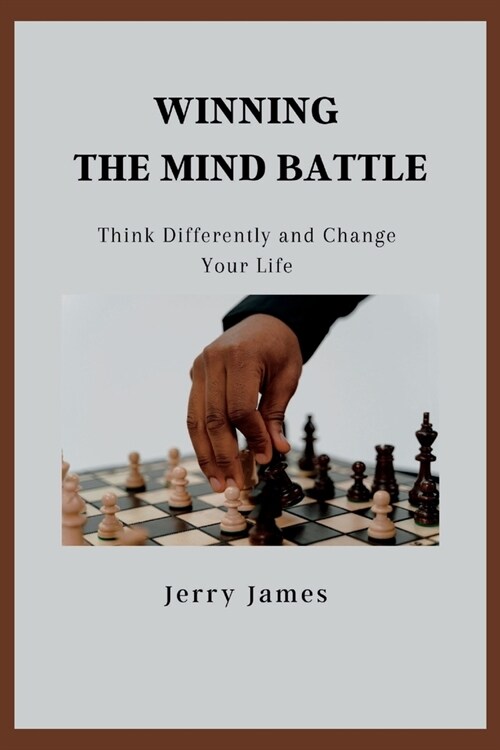 Winning the Mind Battle: Think Differently and Change Your Life (Paperback)