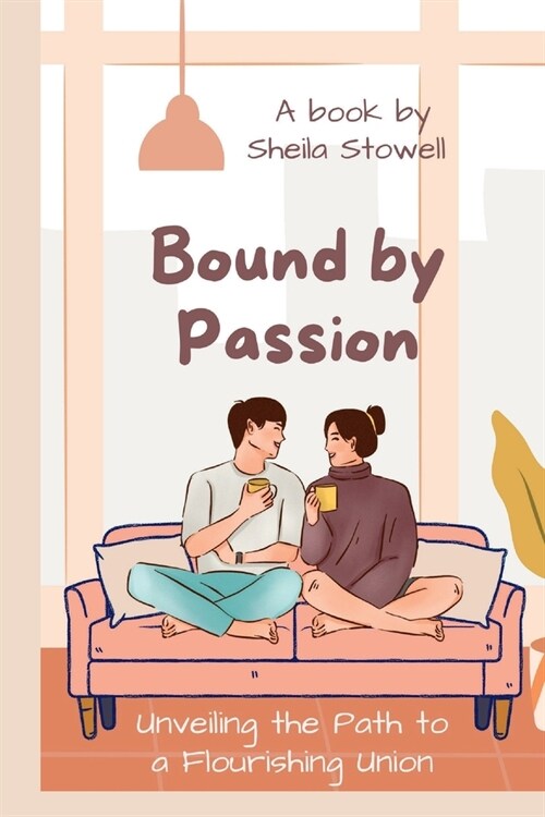 Bound by Passion: Unveiling the Path to a Flourishing Union (Paperback)