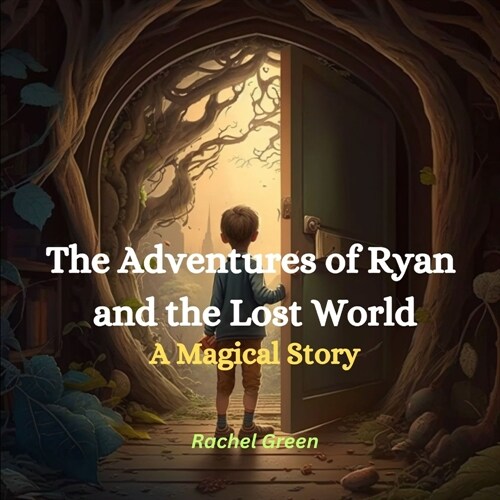 The Adventures of Ryan and the Lost World: A Magical Story (Paperback)