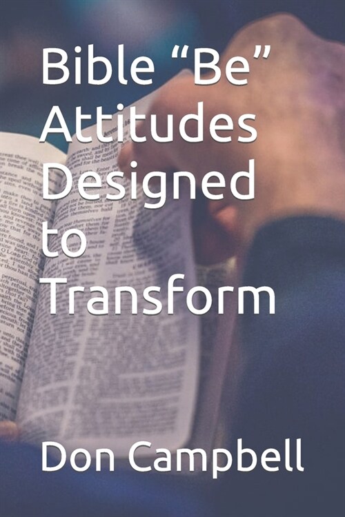 Bible Be Attitudes Designed to Transform (Paperback)