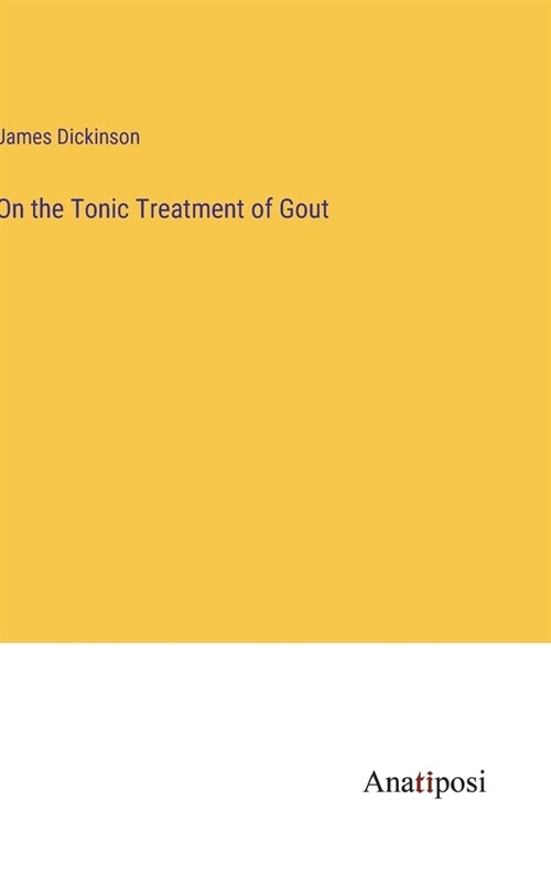 On the Tonic Treatment of Gout (Hardcover)