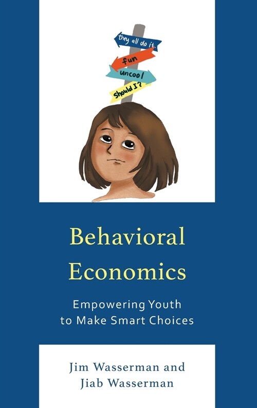 Behavioral Economics: Empowering Youth to Make Smart Choices (Hardcover)
