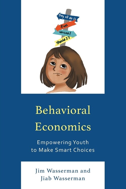 Behavioral Economics: Empowering Youth to Make Smart Choices (Paperback)