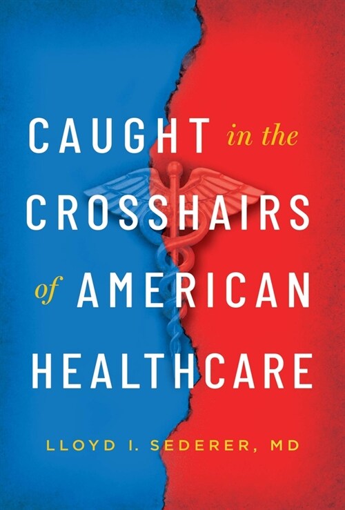 Caught in the Crosshairs of American Healthcare (Hardcover)