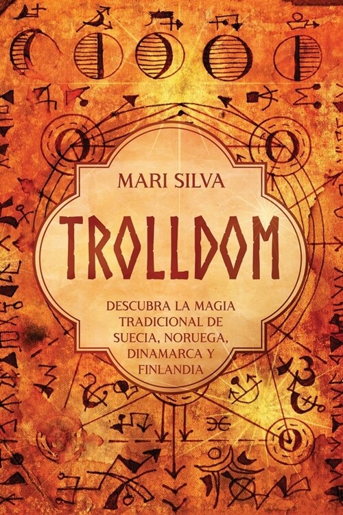 Trolldom: Descubra la magia tradicional de Suecia, Noruega, Dinamarca y Finlandia (Paperback)