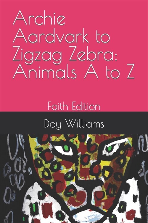 Archie Aardvark to Zigzag Zebra: Animals A to Z : Faith Edition (Paperback)