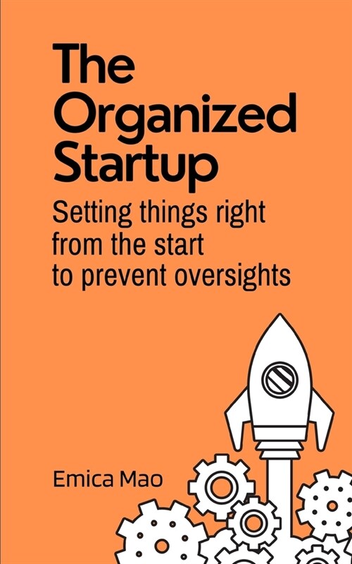 The Organized Startup: Set Things Right From the Start to Prevent Oversights (Paperback)