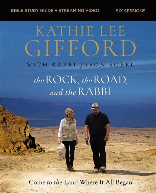 The Rock, the Road, and the Rabbi Bible Study Guide Plus Streaming Video: Come to the Land Where It All Began (Paperback)